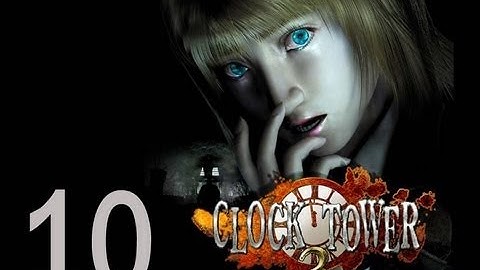 DONT FIGHT WITH SCISSORS Clock Tower 3 (Part 10)