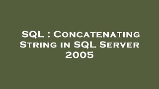 SQL : Concatenating String in SQL Server 2005