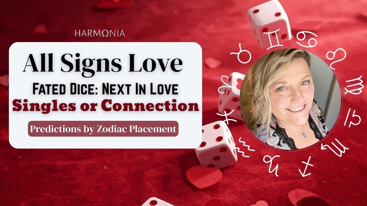 All Signs Love 💘 Fated Dice 🎲 What’s Next in Love — Singles or ...