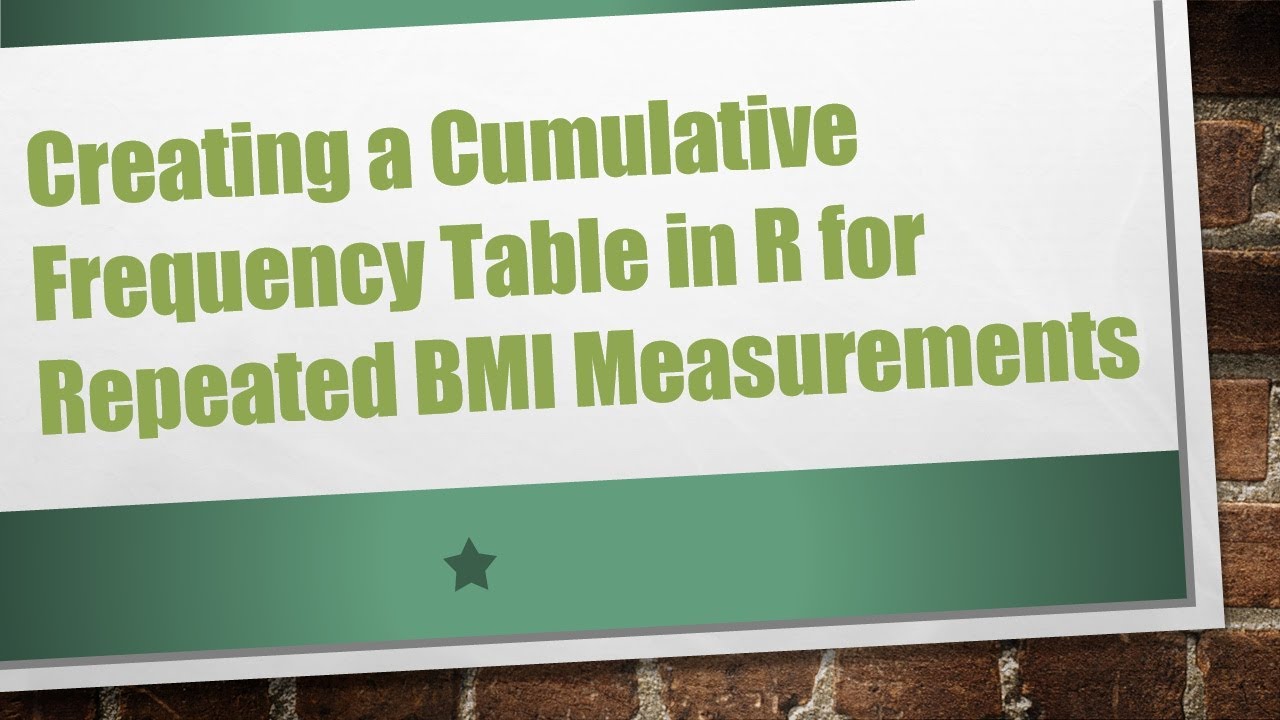 Creating a Cumulative Frequency Table in R for Repeated BMI Measurements