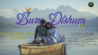 Am Do Buru Dishum Mai New Ho Munda Video 2025-26 Jogen Birua & Mani Tapey Nitai & Anita