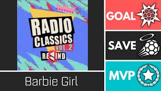 Barbie Girl (RadioClassicsVol2) - Player Anthem Showcase - Goal, EpicSave, MVP