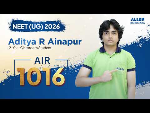 Meet Aditya R Ainapur, AIR 1016 in NEET (UG) 2026 - another shining star from ALLEN bengaluru.