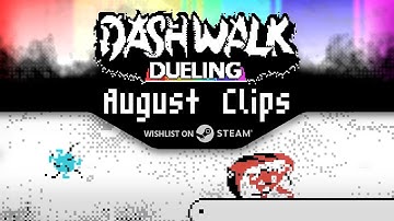 Dashwalk Dueling – August Clips & Combos #indiedev
