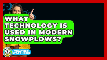What Technology Is Used In Modern Snowplows? - Weather Watchdog