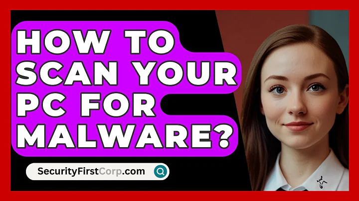 How To Scan Your PC For Malware? - SecurityFirstCorp.com