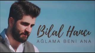 Ağlama Beni Ana - Sarki Sözü - Bilal Hanci Resimi