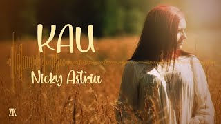 Nicky Astria - Kau