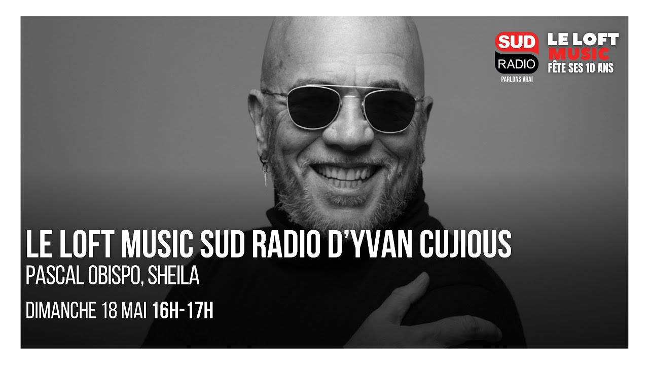Loft Music Sud Radio : Pascal Obispo, Sheila