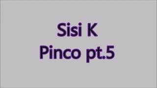 Sisi k - Pinco, pt. 5 (Lyrics) Paroles