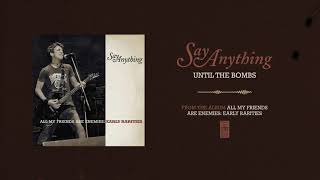 Watch Say Anything Until The Bombs video