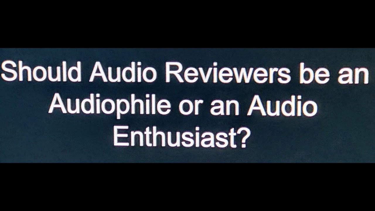 Should Audio Reviewers be an Audiophile or an Audio Enthusiast? bekijken op YouTube Should Audio Reviewers be an Audiophile or an Audio Enthusiast? bekijken op YouTube