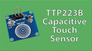 TTP223B Capacitive Touch Sensor - Arduino Tutorial