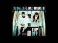 DJ Khaled - Top Off ft. JAY Z, Future & Beyonce