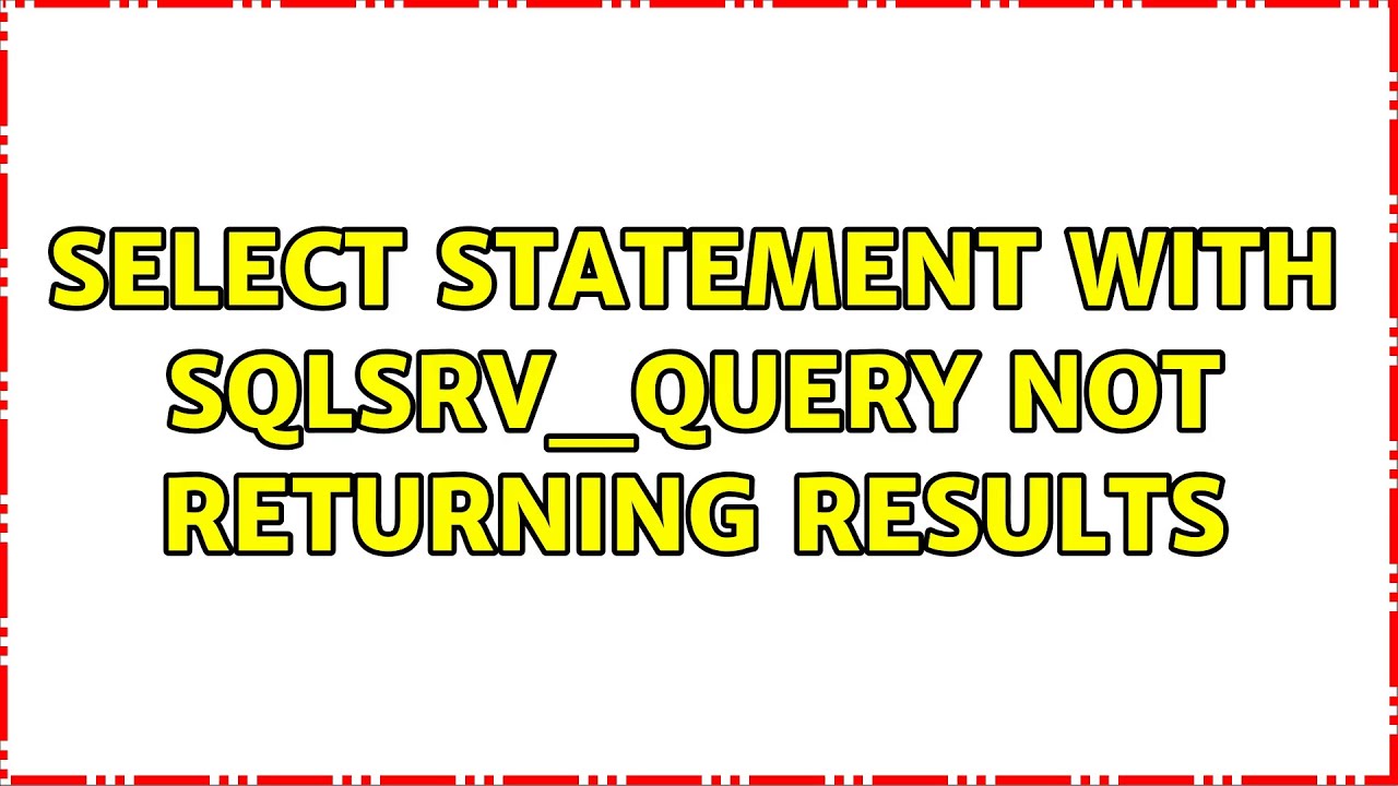 SELECT statement with sqlsrv_query not returning results 