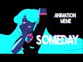 SOMEDAY I Original Animation Meme