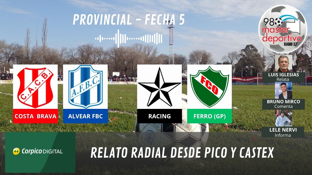 EN VIVO - 980 MÁSTER DEPORTIVO - COSTA BRAVA VS ALVEAR FBC + RACING VS FERRO GP- 5° DEL PROVINCIAL