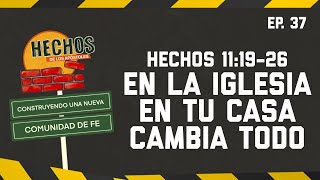 EN LA IGLESIA EN TU CASA CAMBIA TODO - Hechos 11:19-26  :: CONSTRUYENDO UNA NUEVA COMUNIDAD DE FE