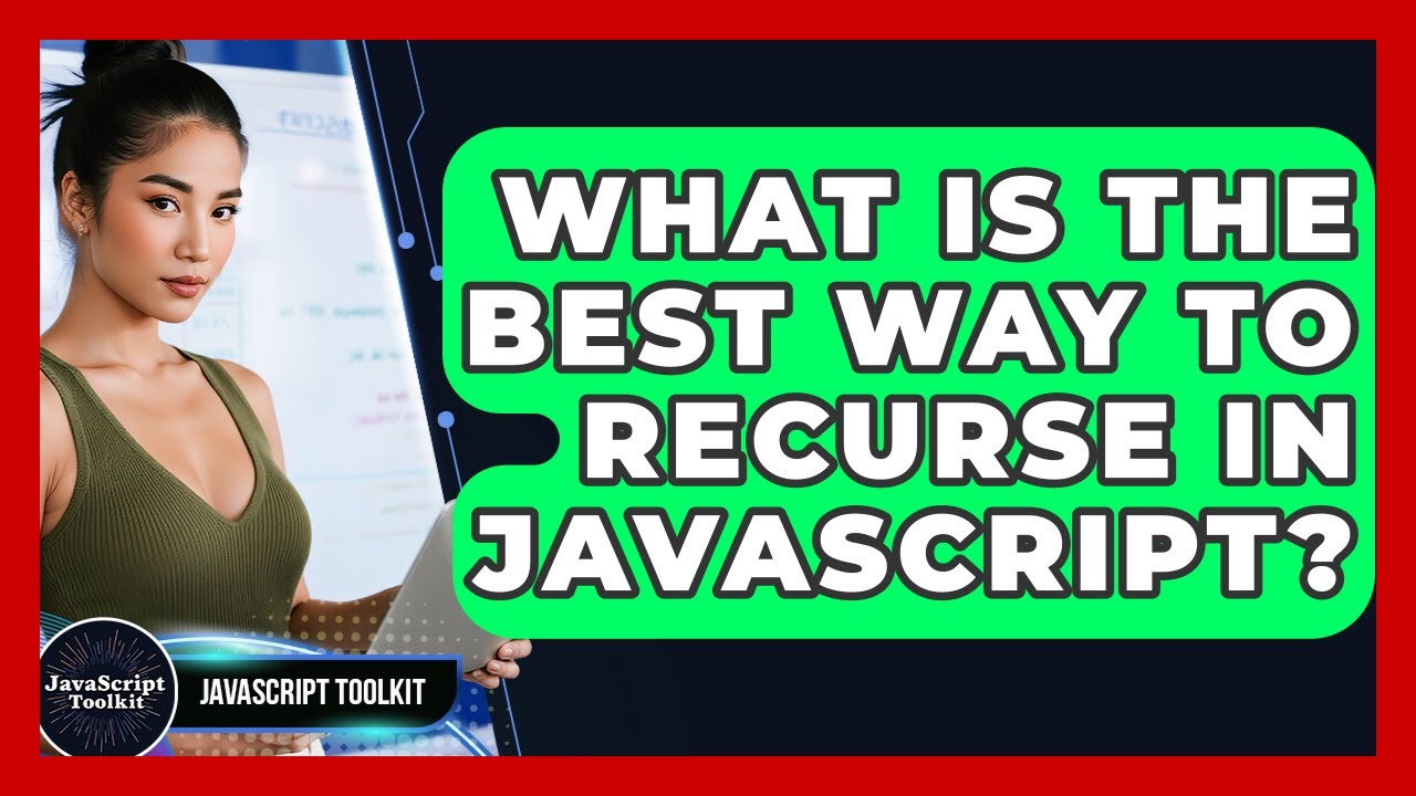 What Is The Best Way To Recurse In JavaScript? - JavaScript Toolkit ...