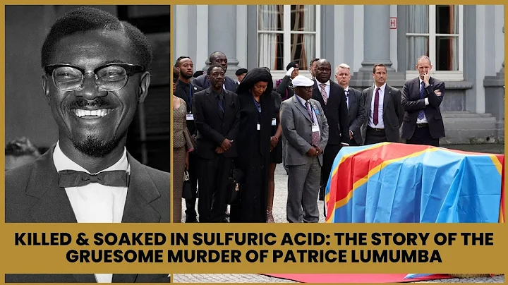 Killed & Dissolved in Sulfuric Acid: The Story of the Gruesome Murder of Patrice Lumumba of DR Congo - DayDayNews