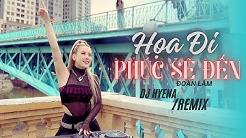 Họa Đi Phúc Sẽ Đến | DJ Hyena Remix | Đoàn Lâm | Nhiều Lần Ngã Gục Cũng Không, Không Khuất Phục ....