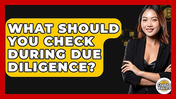 What Should You Check During Due Diligence? - CryptoBasics360.com