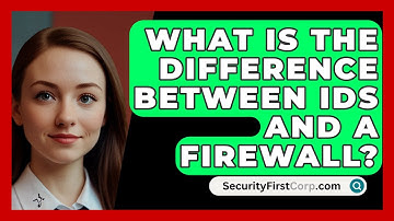 What Is The Difference Between IDS And A Firewall? - SecurityFirstCorp.com