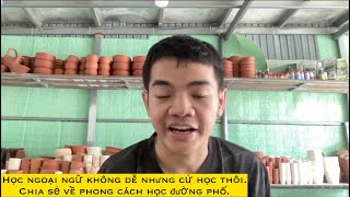 Tinikun nói về học ngoại ngữ đường phố: Nguồn gốc nỗi sợ và cách xử lý, ngoại ngữ không dễ nhưng kệ.