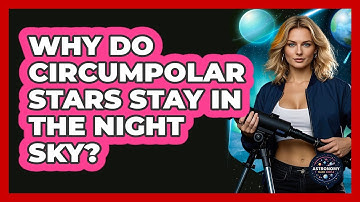 Why Do Circumpolar Stars Stay In The Night Sky? - Astronomy Made Simple