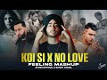 Koi Si X No Love Feeling Mashup 2024 | Shubh | Jass Manak | The PropheC | Mitraz | Sunny Visual