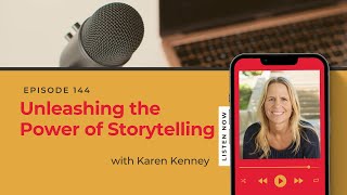 Unleashing the Power of Storytelling with Karen Kenney