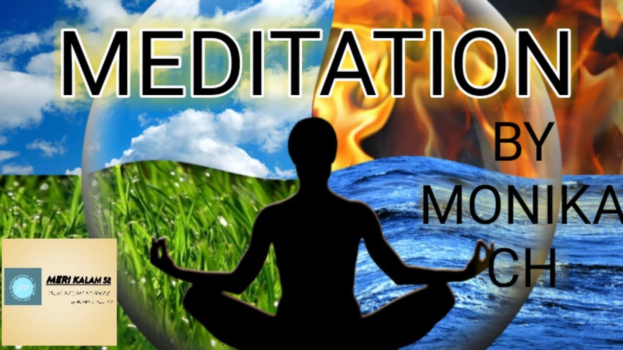 MEDITATION/POEM ON MEDITATION BY MONIKA . - YouTube