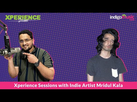 Xperience Sessions with Indie Artist Mridul Kala