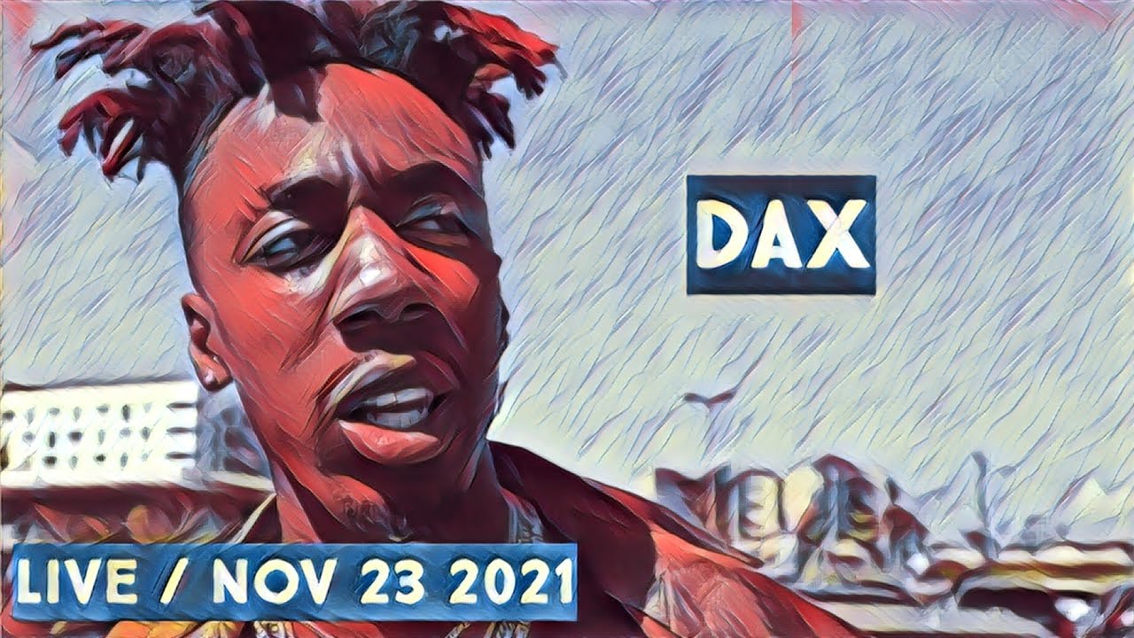 Dax (IG: @thatsdax) Live Stream on Nov 23 2021