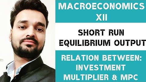 Relation Between Investment Multiplier & MPC -Short Run Equilibrium Output -(Part-7)- Macroeconomics