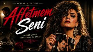 Affetmem Seni Yıllarımı Çaldın