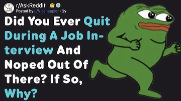 People Who Noped Out Of A Job Interview, What Happaned? (AskReddit)