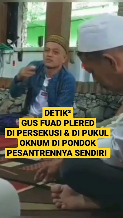 DETIK² KYAI NU GUS FUAD PLERED DI PERSEKUSI DI PONDOK PESANTRENNYA SENDIRI