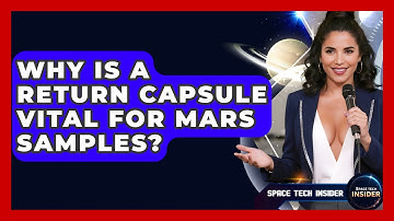 Why Is A Return Capsule Vital For Mars Samples? - Space Tech Insider