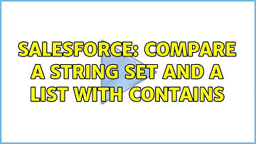 Salesforce: Compare a string set and a list with Contains