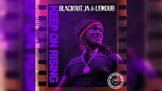 Blackout JA &amp; Liondub - Keep On Rising VIP (feat. Johnny Osbourne, Blakkamoore &amp; Metric Man)