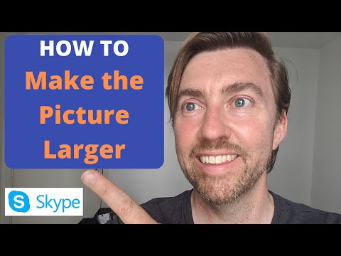 How To Make the Picture Larger in Skype