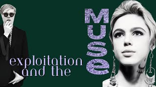 Exploitation & The Muse: ANDY WARHOL & EDIE SEDGWICK 