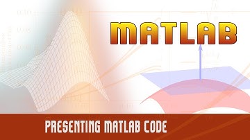 58. | Matlab | Programming Deep Dive | Presenting Matlab Code | - MATLAB