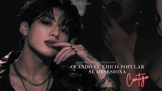 Cuando El Chico Popular Se Obsesiona Contigo  Imagina Con Jungkook  Cap nico 