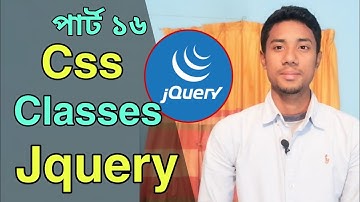 Css Classes jQuery | jQuery Tutorial Bangla Part 16 | jquery for beginners