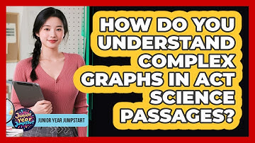 How Do You Understand Complex Graphs In ACT Science Passages?