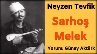 SARHOŞ MELEK - NEYZEN TEVFİK KOLAYLI ŞİİRLERİ (Şiir Dinle) Günay Aktürk