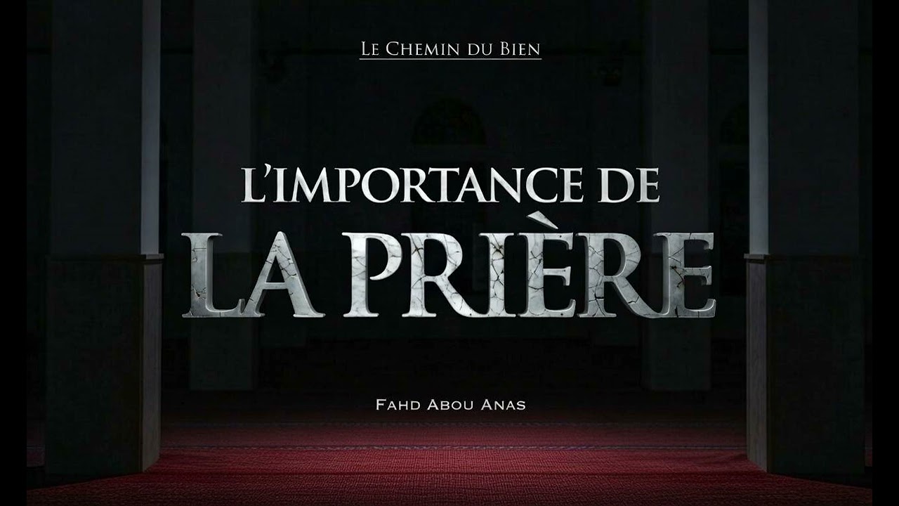 ➡️ L'importance de La Prière 📌 ❖• Khoutbah •❖•