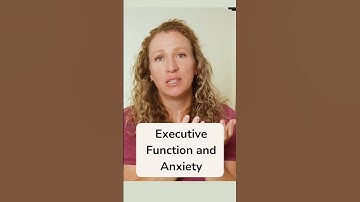 Executive Function and Anxiety